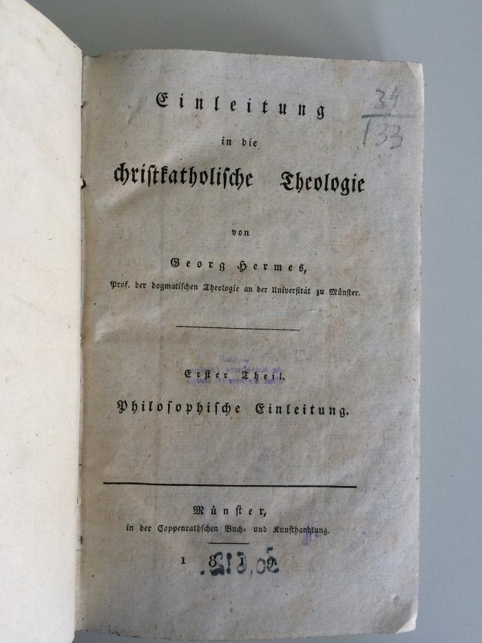 GB M 655 : Einleitung in die christkatholische Theologie. Erster Theil. Philosophische Einleitung. (1819);-, Von Hand: Signatur; '34 [Unterstrich] /33'