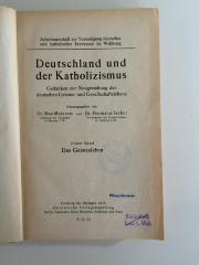 BL 1400 M514-1 : Deutschland und der Katholizismus. Gedanken zur Neugestaltung des deutschen Geistes- und Gesellschaftslebens. 1. Band. Das Geistesleben (1918)