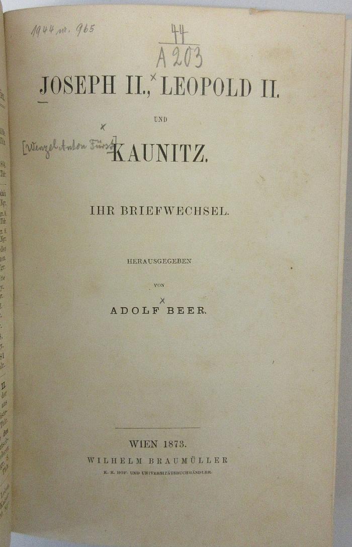 44A203 : Joseph II., Leopold II., und Kaunitz : ihr Briefwechsel (1873)