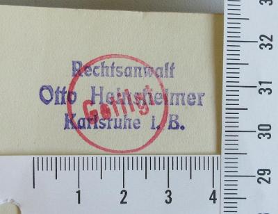 - (Heinsheimer, Otto), Stempel: Berufsangabe/Titel/Branche; 'Rechtsanwalt
Otto Heinsheimer
Karlsruhe i.B.'. 