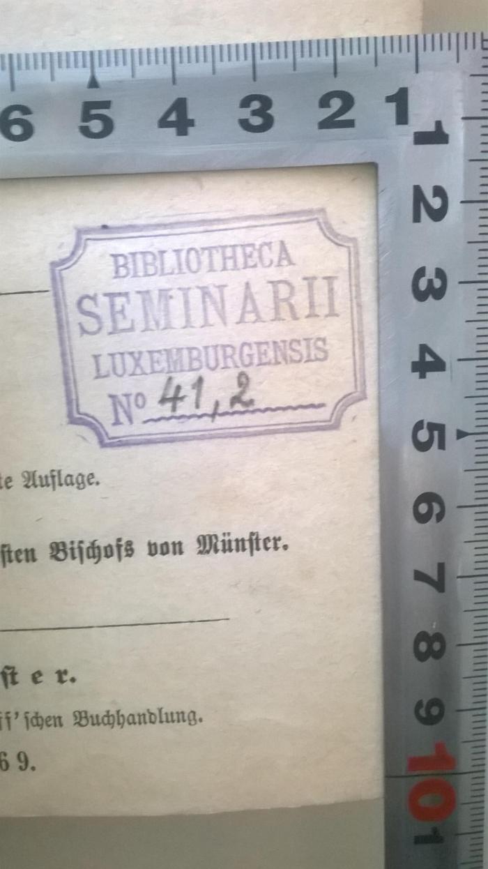 -, Stempel: Name, Nummer; 'Bibliotheca Seminarii Luxemburgensis No 41,2';- (Bibliotheca Seminarii Luxemburgensis ), Stempel: Name; 'Bibliotheca Seminarii Luxemburgensis No'.  (Prototyp)
