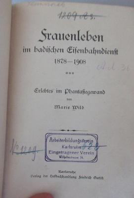 O42A286 : Frauenleben im badischen Eisenbahndienst : 1878-1908; Erleb... (1909)