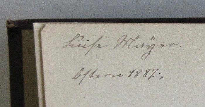- (Luise Mayer), Von Hand: Annotation; 'Luise Mayer.
Ostern 1887.'. 