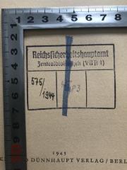- (Deutsches Reich. Reichssicherheitshauptamt Bibliothek), Stempel: Name; 'Reichssicherheitshauptamt
Zentralbibliothek (VII A 1)
575/1944 (4... 83) '. 