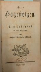 44A1325 : Die Hagestolzen : ein Lustspiel in fünf Aufzügen (1793)