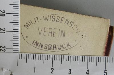 - (Militärwissenschaftl. Verein Innsbruck), Stempel: Name; 'Milit. Wissensch. 
Verein
Innsbruck'. 