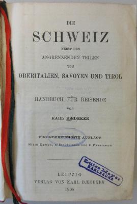 44A992a : Die Schweiz nebst den angrenzenden Teilen von Oberitalien, Savoyen und Tirol : Handbuch für Reisende (1905)