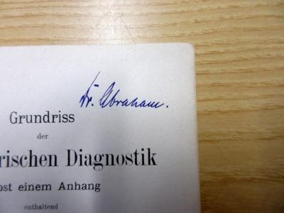 - (Abraham, [?]), Von Hand: Autogramm, Name, Berufsangabe/Titel/Branche; 'Dr. Abraham'. 