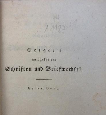 44A1127,1 : [Nachgelassene Schriften und Briefwechsel] Solger's nachgelassene Schriften und Briefwechsel. - 1. (1826)