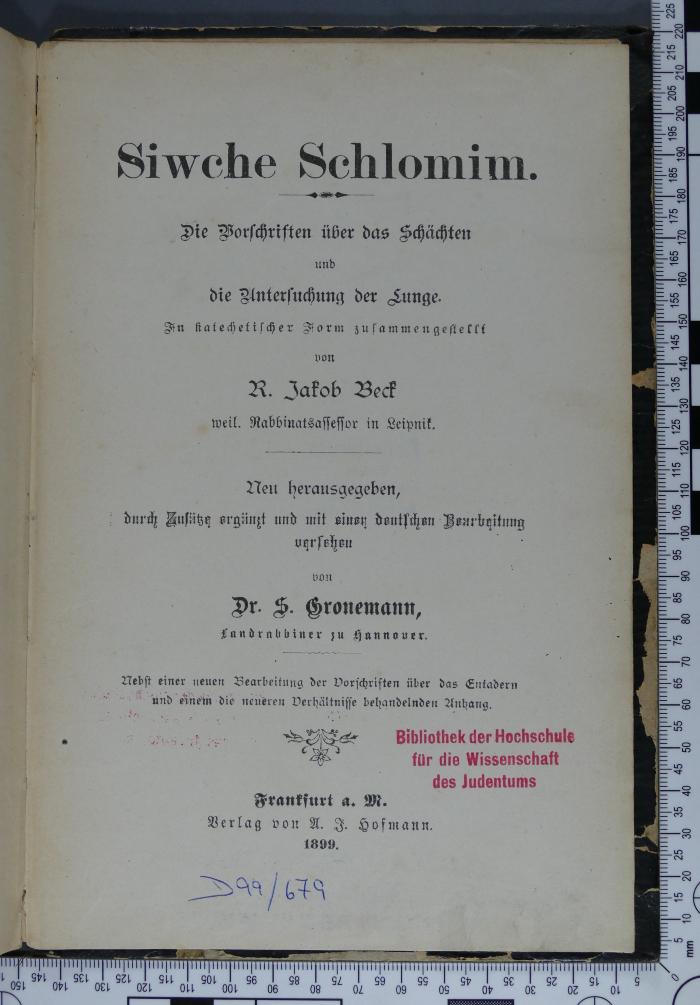 296.563.1 BECK : ספר זבחי שלמים
Siwche Schlomim. Die Vorschriften über das Schächten und die Unersuchung der Lunge (1899)