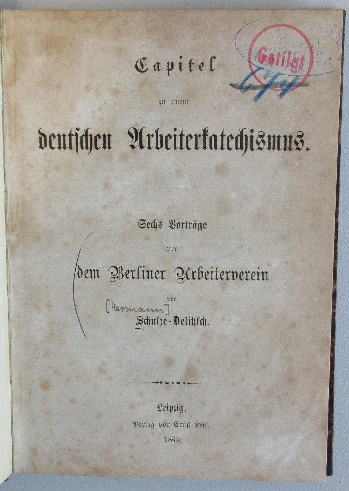 42A2218 : Capitel zu einem deutschen Arbeiterkatechismus : Sechs Vorträge vor dem Berliner Arbeiterverein (1863)