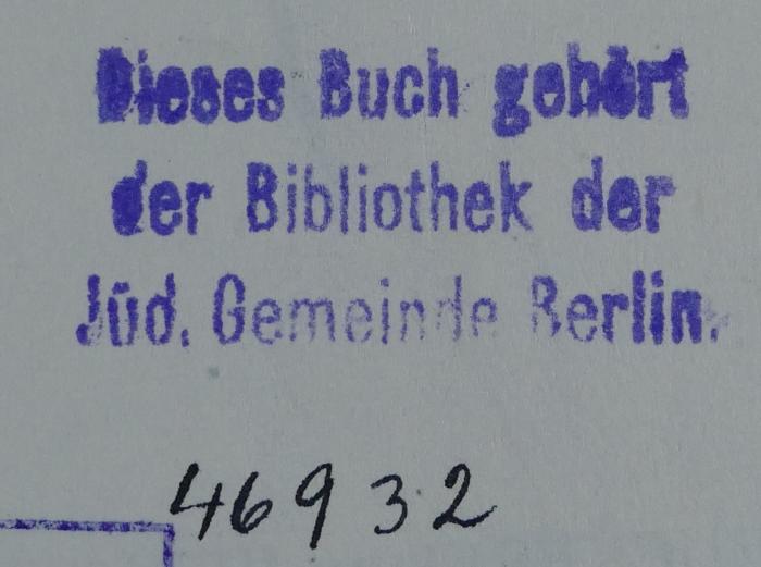 - (Bibliothek der Jüdischen Gemeinde zu Berlin), Stempel: Ortsangabe, Name, Berufsangabe/Titel/Branche; 'Dieses Buch gehört der Bibliothek der Jüd. Gemeinde Berlin'.  (Prototyp);296.563 WOLF; ; ;: Die Speisegesetze ([1929])