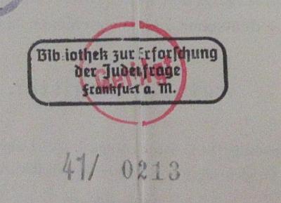 - (Institut zur Erforschung der Judenfrage), Stempel: Ortsangabe, Name; 'Bibliothek zur Erforschung der Judenfrage Frankfurt a.M.'. 