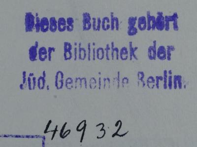 - (Bibliothek der Jüdischen Gemeinde zu Berlin), Stempel: Ortsangabe, Name, Berufsangabe/Titel/Branche; 'Dieses Buch gehört der Bibliothek der Jüd. Gemeinde Berlin'.  (Prototyp);296.563 WOLF; ; ;: Die Speisegesetze ([1929])