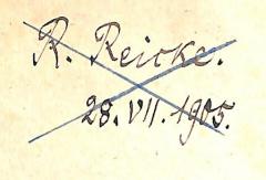 - (Reicke, R.), Von Hand: Name, Datum; 'R. Reicke. 28.VII.1905.'. 
