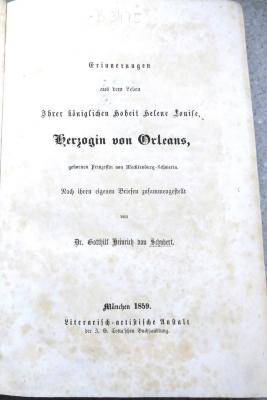 B 3475 : Erinnerungen aus dem Leben Ihrer königlichen Hoheit  Helene Louise, Herzogin von Orleans, […] Prinzessin von Mecklenburg-Schwerin. Nach ihren eigenen Briefen zusammengestellt. (1859)