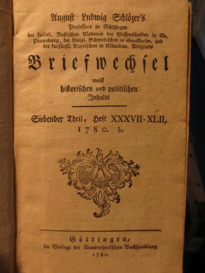 I 295 7, 37-42 2.Ex.: Briefwechsel meist historischen und politischen Inhalts : Siebender Theil, Heft XXXVII-XLXX (1780)