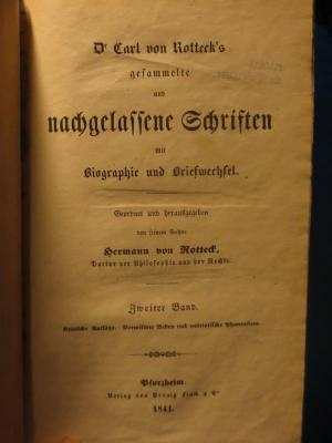 I 289 2 2.Ex.: Dr Carl von Rotteck's gesammelte und nachgelassene Schriften mit Biographie und Briefwechsel : Zweiter Band: Kritische Aufsätze, Vermischte Reden und patriotische Phantasieen (1844)