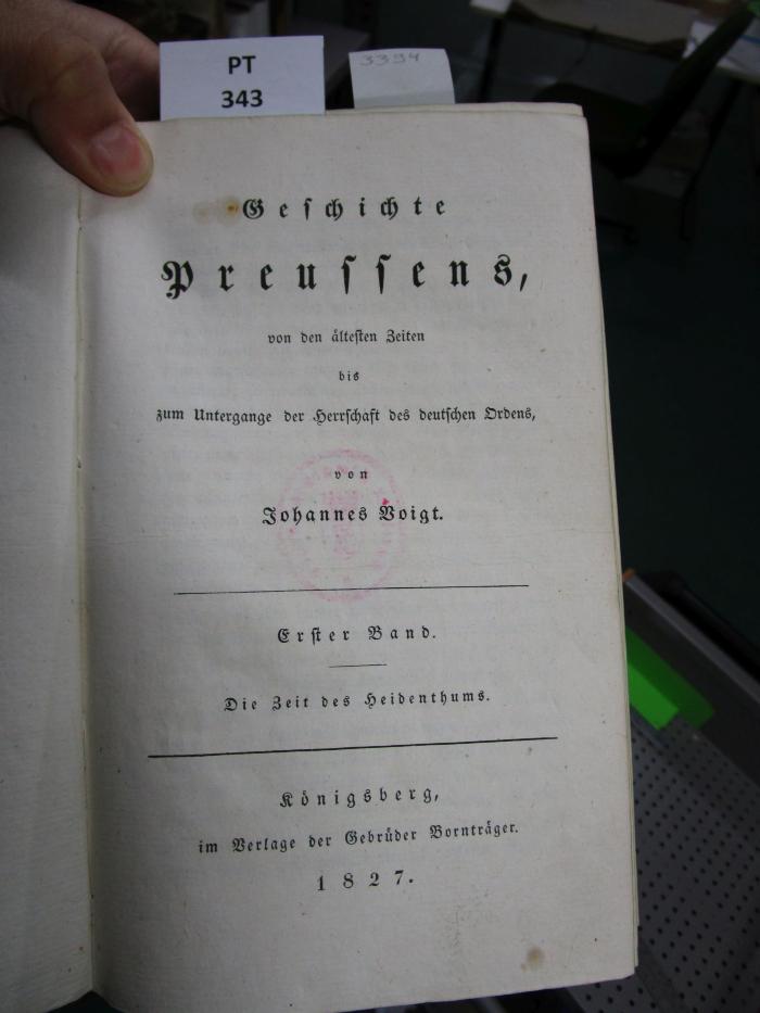  Geschichte Preussens, von den ältesten Zeiten bis zum Untergange der Herrschaft des deutschen Ordens : Die Zeit des Heidenthums. (1827)