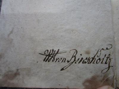- (Birckholtz, [?] von ), Von Hand: Name, Autogramm; '̶W̶̶H̶ von Birckholtz'. 