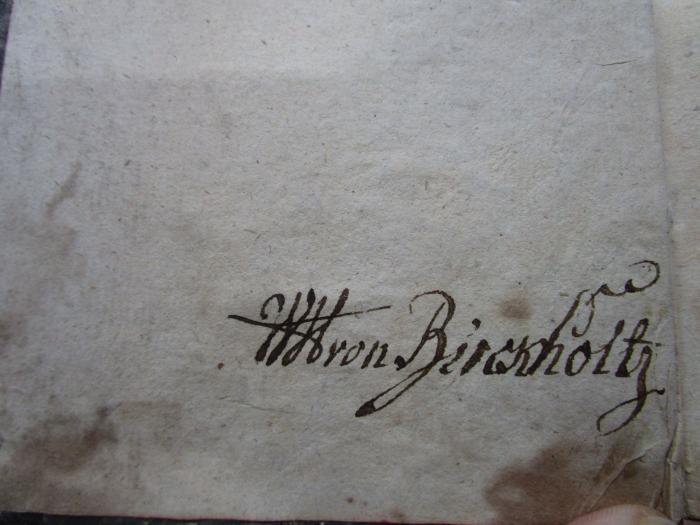 - (Birckholtz, [?] von ), Von Hand: Name, Autogramm; '̶W̶̶H̶ von Birckholtz'. 