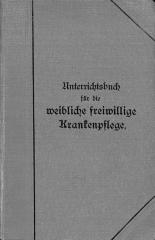 8/719 : Unterrichtsbuch für die weibliche freiwillige Krankenpflege. (1907)