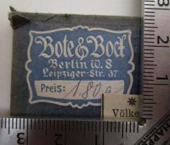 - (Königl. Hof-Musikalienhandlung Ed. Bote und G. Bock), Etikett: Buchhändler, Name, Ortsangabe, Preis; 'Bote &amp; Bock
Berlin W. 8
Leipziger-Str. 37
Preis:'.  (Prototyp)