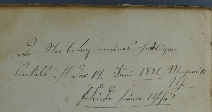 - (Bonnin, Julie), Von Hand: Notiz; 'Der Sterbetag meines seligen Onkels ist der 14. Juni 1881. Morgens 11 Uhr 
Friede seiner Asche!'. 