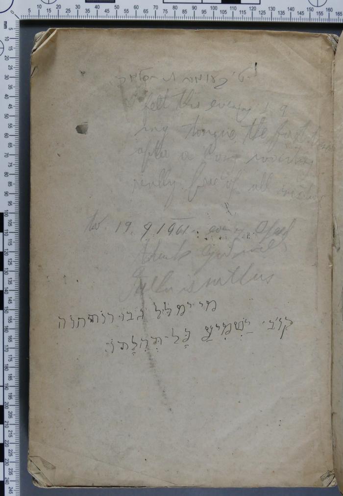 - (Klauber, Hermann), Von Hand: Notiz; ' יטי [?] בעומער א [?] חסל[...]ב
I felt this evening 1. 9. [?] my tongue the first time after a long [...]
[?] 19.9.1901. [...]
thank God well [?]
[...]
מי ימלל גבורות יהוה ישמיע כל תהלתו
קו' ב''. 