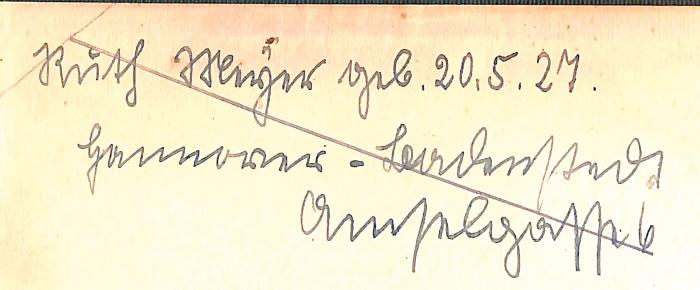 - (Meyer, Ruth), Von Hand: Name, Ortsangabe, Datum; 'Ruth Meyer geb. 20.5.27. / Hannover-Badenstedt / Amselgasse 6'. 