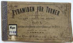 Kps 7188 : Pyramiden für Turner. Pyramiden ohne Geräthe und mit Stäben auf 24 Tafeln. Heft 2. (o. J.)