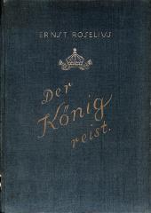 E 3279 : Der König reist : Tagebuch von der Südamerikafahrt des Zaren Ferdinand von Bulgarien Dez. 1927 - April 1928. (1929)