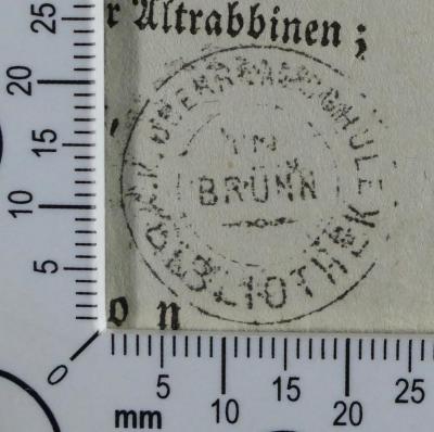 - (K. K. Oberrealschule in Brünn Bibliothek), Stempel: Exlibris, Name; 'K. K. Oberrealschule in Brünn  
Bibliothek'. 