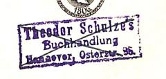 - (Theodor Schulze's Buchhandlung (Hannover)), Stempel: Berufsangabe/Titel/Branche, Name, Ortsangabe; 'Theodor Schulze`s Buchhandlung / Hannover, Osterstr. 36[?]'. 
