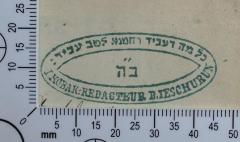 - (Kobak, Joseph), Stempel: Exlibris, Name, Motto; 'כל מה דעביד רחמנא לטב עביד
ב״ה
J. Kobak. Redacteur d. Jeschurun'.  (Prototyp)
