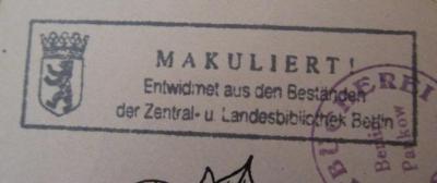  Dichtung und Dichter der Zeit : eine Schilderung der deutschen Literatur der letzten Jahrzehnte (1911);- (Zentral- und Landesbibliothek Berlin), Stempel: Besitzwechsel: makuliert, Wappen, Berufsangabe/Titel/Branche, Ortsangabe, Name; 'Makuliert!
Entwidmet aus den Beständen der Zentral- und Landesbibliothek Berlin'.  (Prototyp)