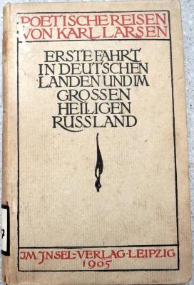 E 3347 : Poetische Reisen. Erste Fahrt in deutschen Landen und im grossen heiligen Russland. (1905)