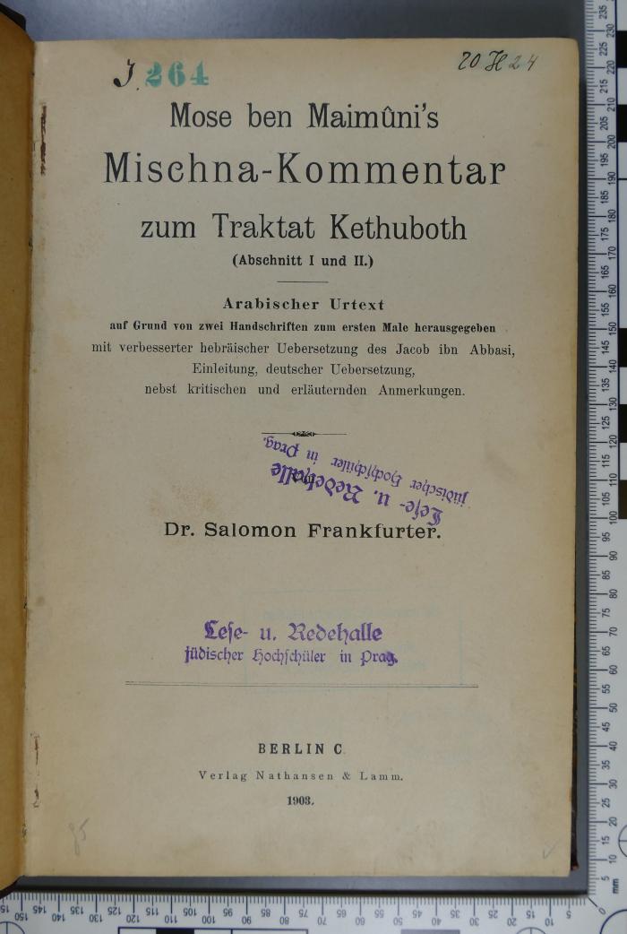 296.864 MEIM;J 264;20 H 24 ;; ;;: Mose ben Maimûni's Mischna-Kommentar zum Traktat Kethuboth (Abschnitt 1 und 2) (1903)
