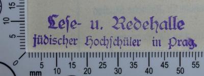- (Lese- und Redehalle jüdischer Hochschüler in Prag), Stempel: Exlibris, Name; 'Lese- u. Redehalle jüdischer Hochschüler in Prag'.  (Prototyp)
