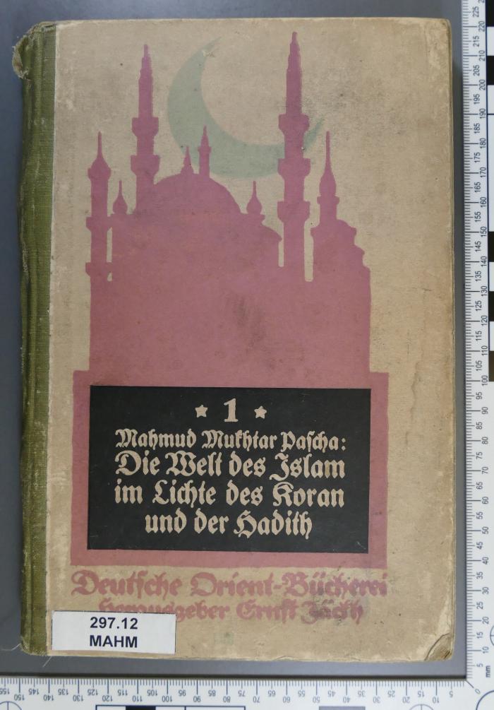 297.12 MAHM;Zc 182 ; ;: Die Welt des Islam im Lichte des Koran und Hadith (1915)