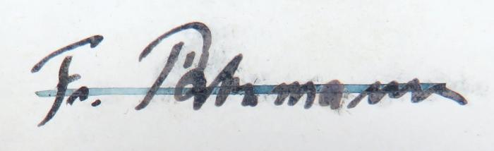 - (Pätzmann[?], Fr.), Von Hand: Name; 'Fr. Pätzmann[?]'. 