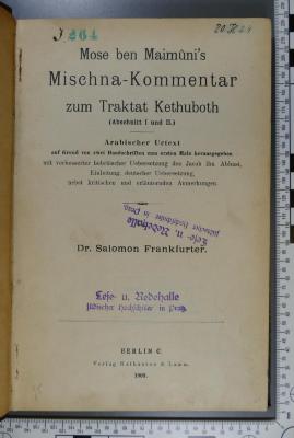 296.864 MEIM;J 264;20 H 24 ;; ;;: Mose ben Maimûni's Mischna-Kommentar zum Traktat Kethuboth (Abschnitt 1 und 2) (1903)