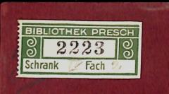 - (Presch, Henry), Etikett: Signatur; 'Bibliothek Presch / 2223 / Schrank IV Fach 2'. 