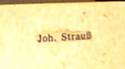 - (Strauß, Joh.), Etikett: Name; 'Joh. Strauß'. 
