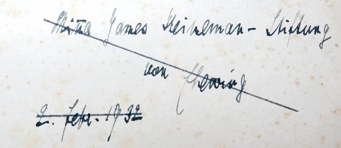 - (Hewing[?], E.[?];Minna-James-Heineman-Stiftung), Von Hand: Datum, Name; 'Minna James Heineman-Stiftung / von E[?] Hewing[?] / 2. Febr. 1932[?]'. 
