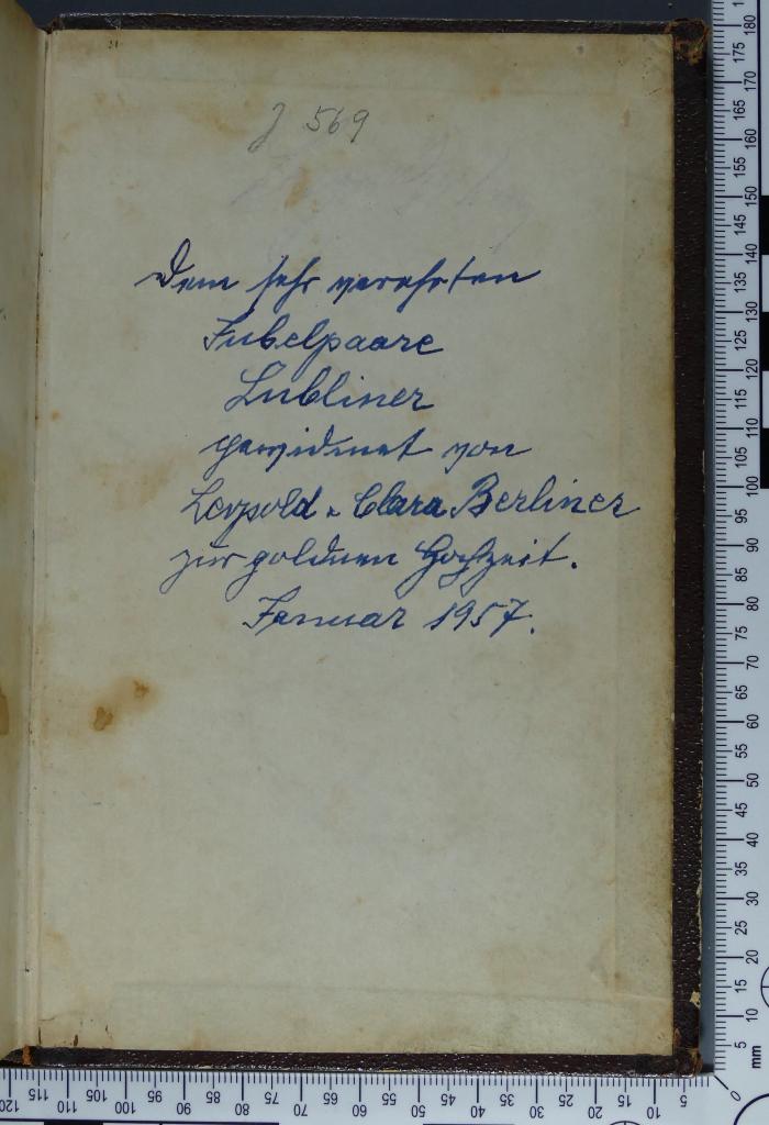- (Lubliner, ;Berliner, Clara;Berliner, Leopold), Von Hand: Widmung; 'Dem sehr verehrten Jubelpaare Lubliner gewidmet von Leopold & Clara Berliner zur goldenen Hochzeit. Januar 1957.'. 
