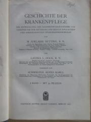  Geschichte der Krankenpflege: Band 1. Die Entwicklung der Krankenpflege-Systeme von Urzeiten bis zur Gründung der ersten englischen und amerikanischen Pflegerinnenschulen. (1910)