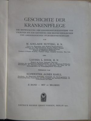  Geschichte der Krankenpflege: Band 2. Die Entwicklung der Krankenpflege-Systeme von Urzeiten bis zur Gründung der ersten englischen und amerikanischen Pflegerinnenschulen. (1911)