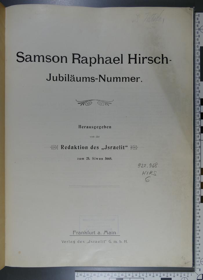 922.968 HIRS 6 : Samson Raphael Hirsch-Jubiläums-Nummer. Zum 25. Siwan 5668 ([1908])