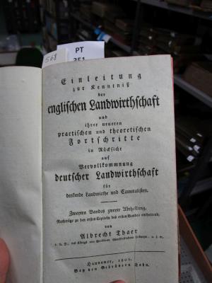  Einleitung zur Kenntniß der englischen Landwirthschaft und ihrer neueren practischen und theoretischen Fortschritte in Rücksicht auf Vervollkommnung deutscher Landwirthschaft : für denkende Landwirthe und Cameralisten. (1801)
